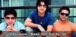 eXclusive Kash Yeh Pal by Jal